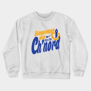 Bienvenue din Ch'nord Crewneck Sweatshirt